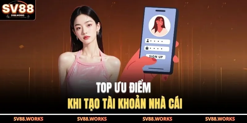 Đăng Ký SV88 2 TOP ưu điểm khi tạo tài khoản nhà cái